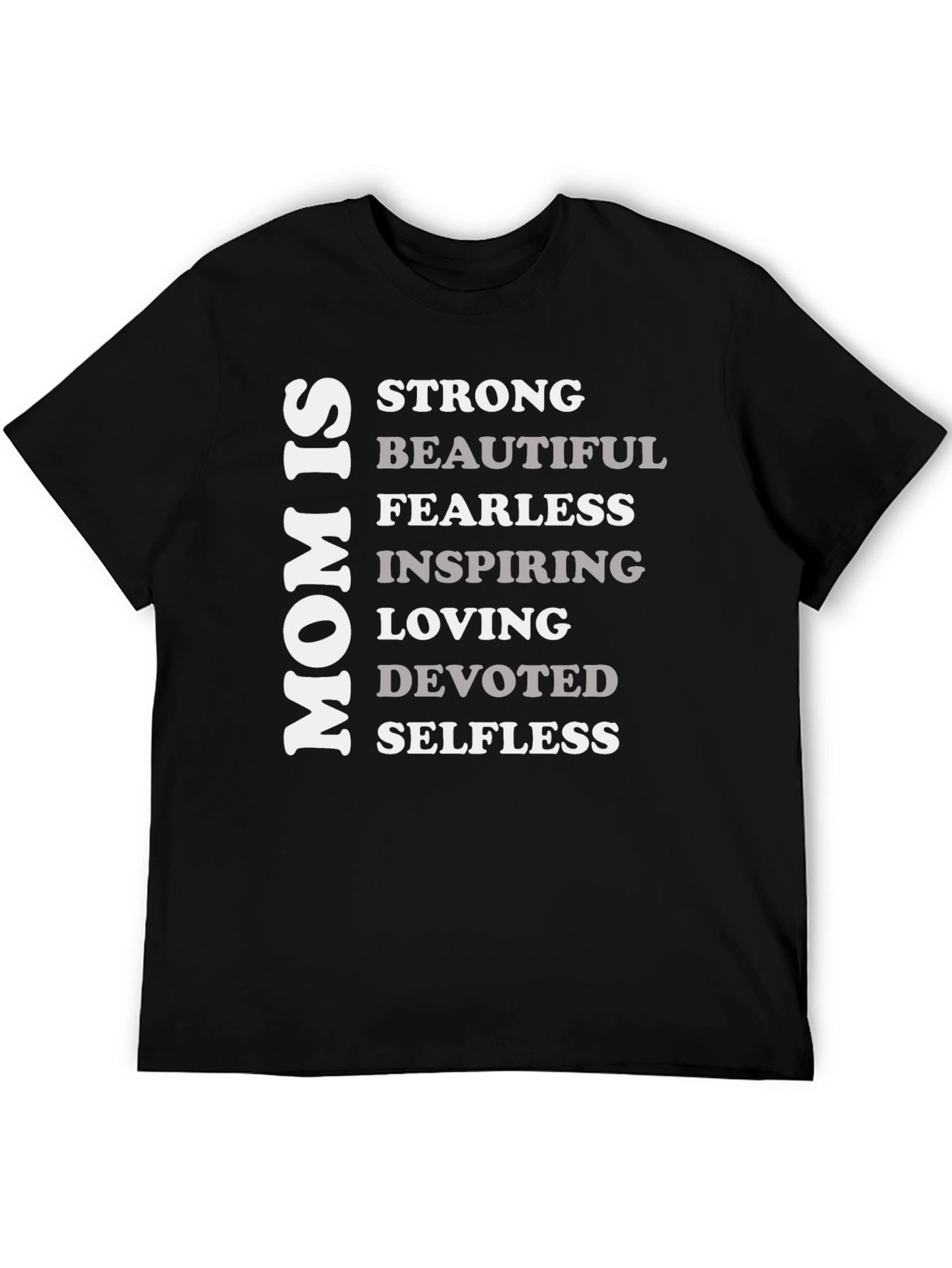 Mom Is - Strong Beautiful Fearless T-Shirt