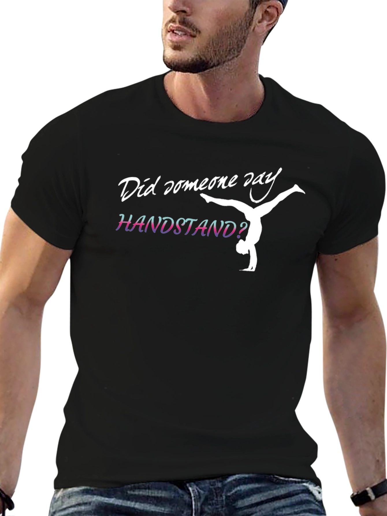 Handstand Gymnast T-Shirt - Did Someone Say Handstand?