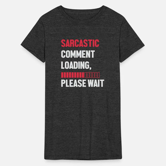 SARCASTIC COMMENT LOADING PLEASE WAIT