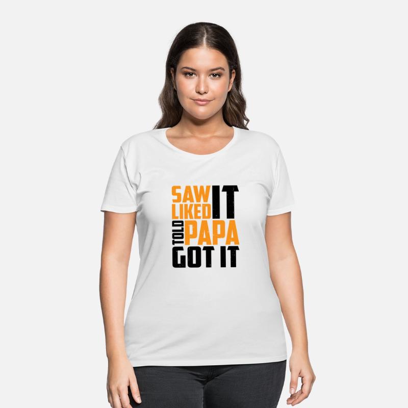 Saw It Liked It Told Papa Got It 13