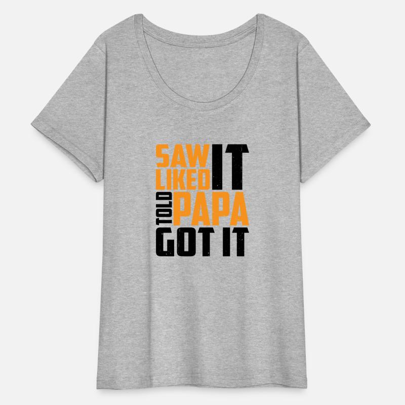 Saw It Liked It Told Papa Got It 13