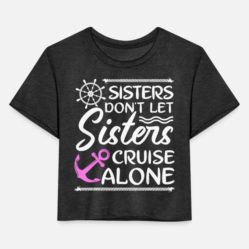 Sisters Don't Let Sisters Cruise Alone - Girls