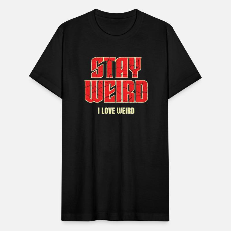 Stay Weird, I Love Weird – A Bold Statement for Un