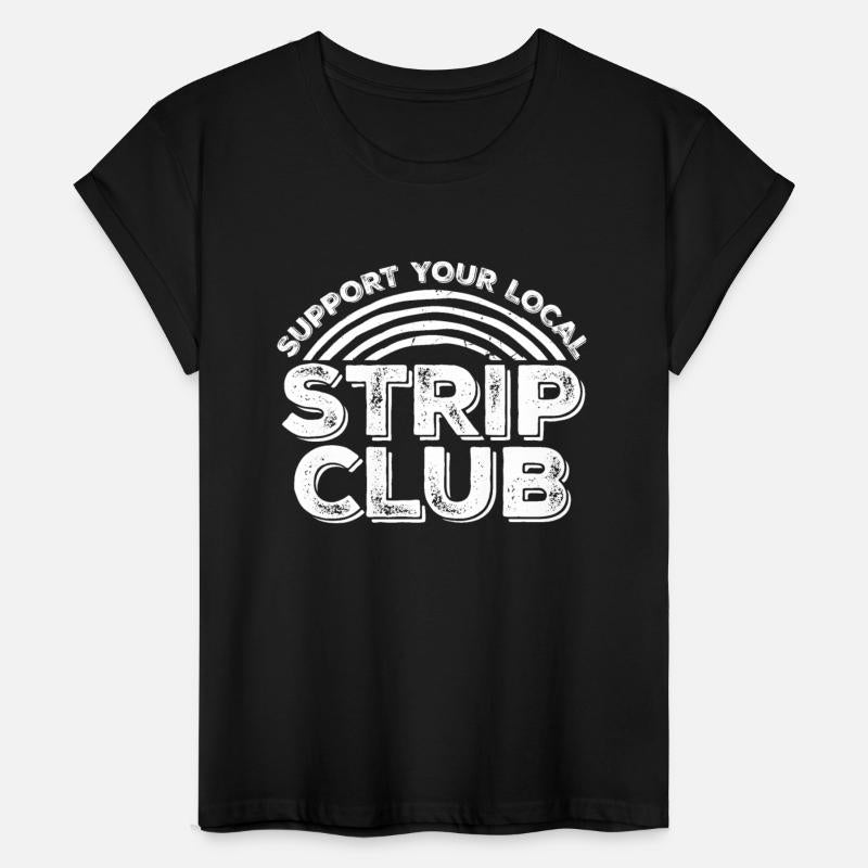 Support Your Local Strip Club Funny Supporter Joke
