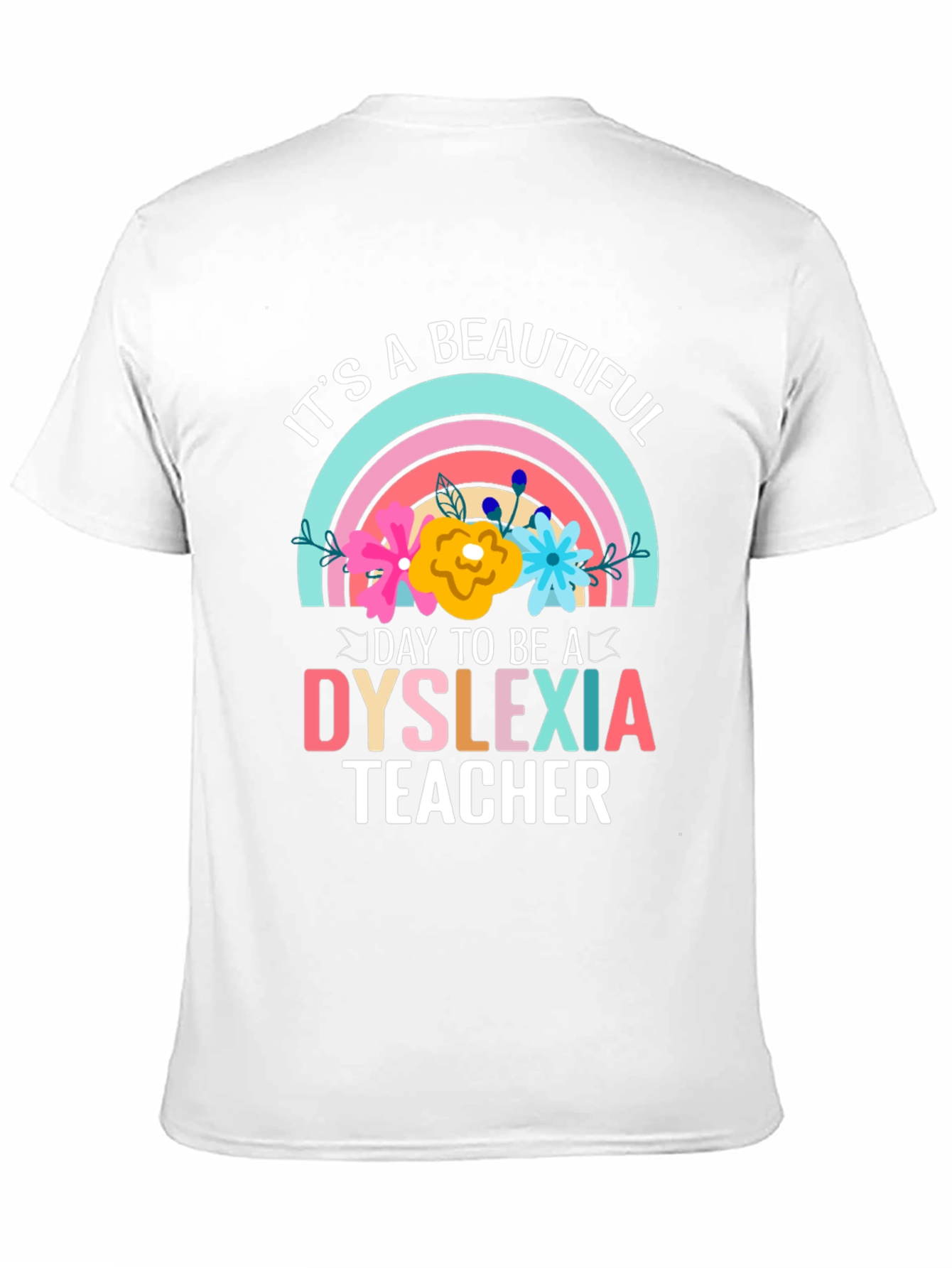 Dyslexia Teacher T-Shirt: Its a Beautiful Day