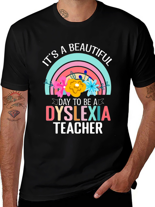 Dyslexia Teacher T-Shirt: Its a Beautiful Day