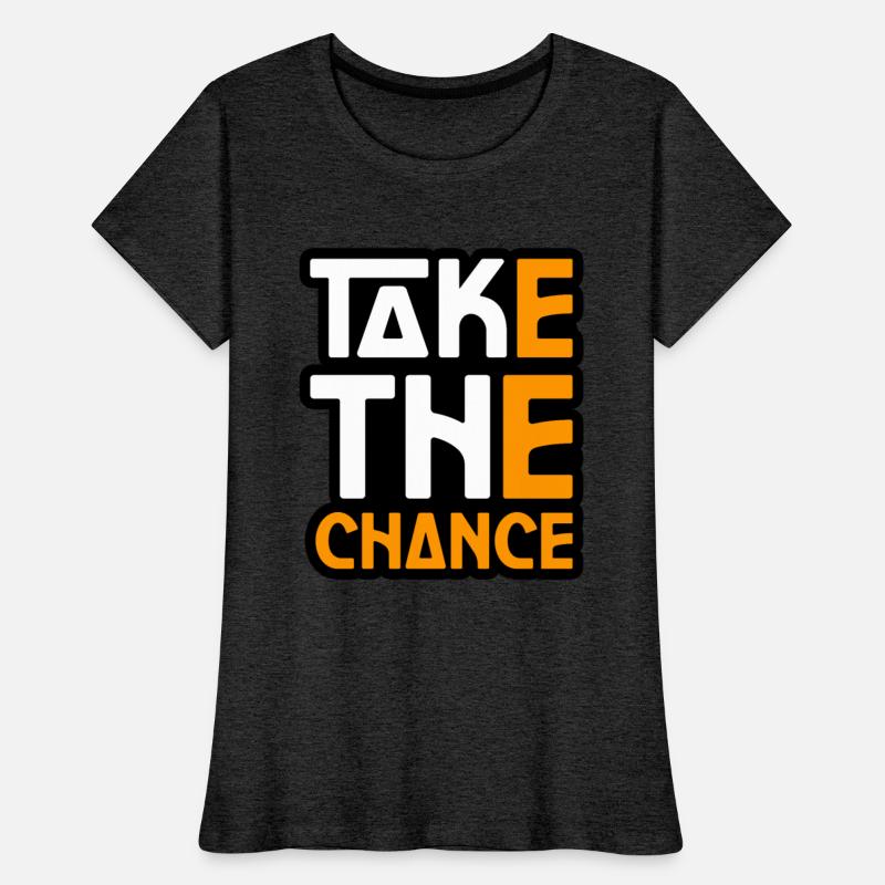TAKE THE CHANCE TSHIRT SHIRT