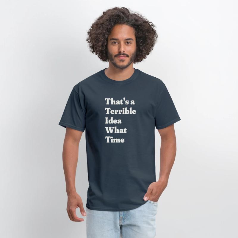 That's a Terrible Idea What Time