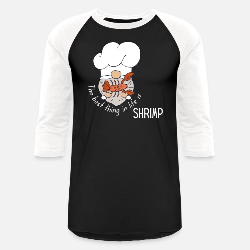 The best thing in life is Shrimp