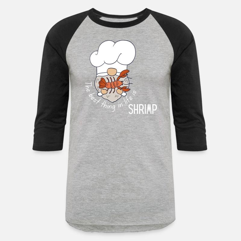 The best thing in life is Shrimp