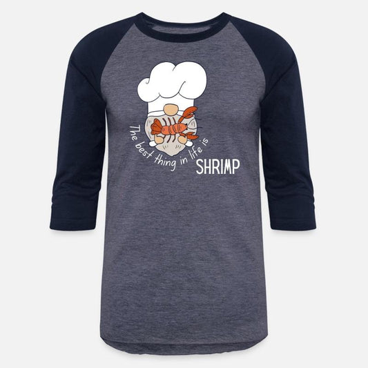 The best thing in life is Shrimp