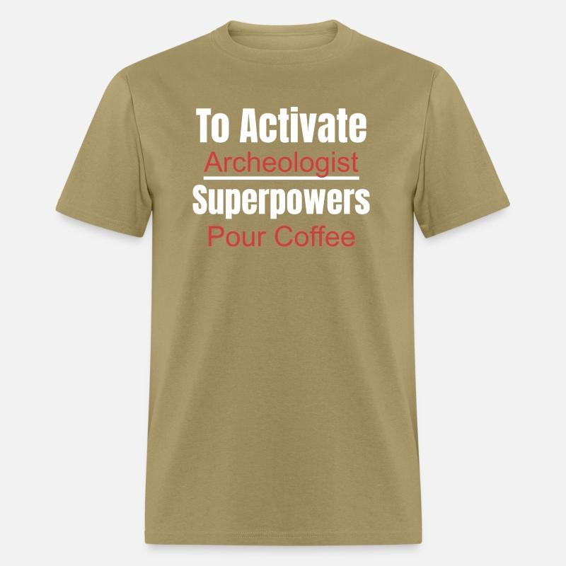 To Activate Archeologist Superpowers Pour Coffee