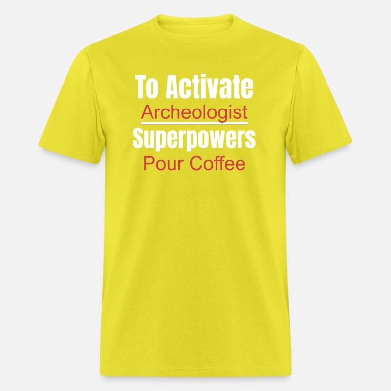 To Activate Archeologist Superpowers Pour Coffee