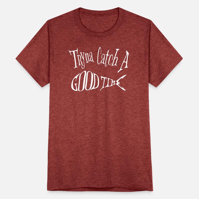 Tryna Catch A Good Time fun fishing fisherman gift