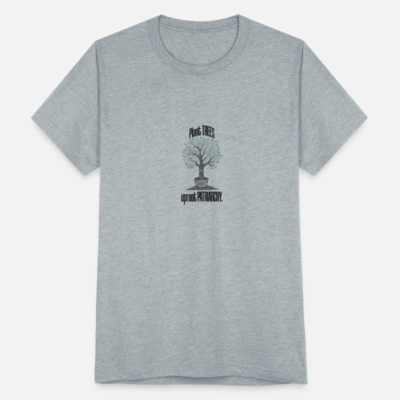 Uproot the patriarchy