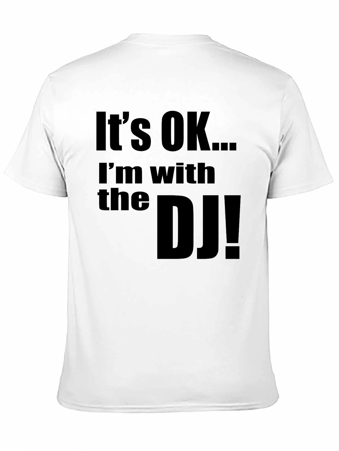 Its OK... Im with the DJ! Novelty T-Shirt