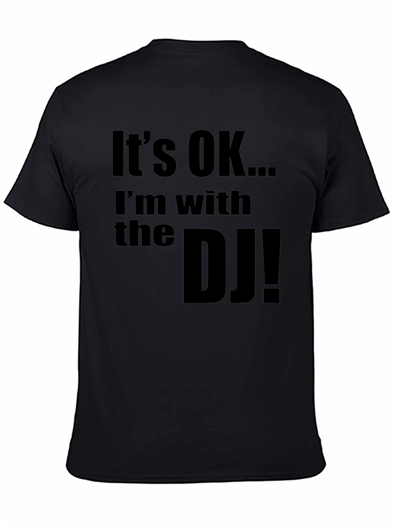 Its OK... Im with the DJ! Novelty T-Shirt
