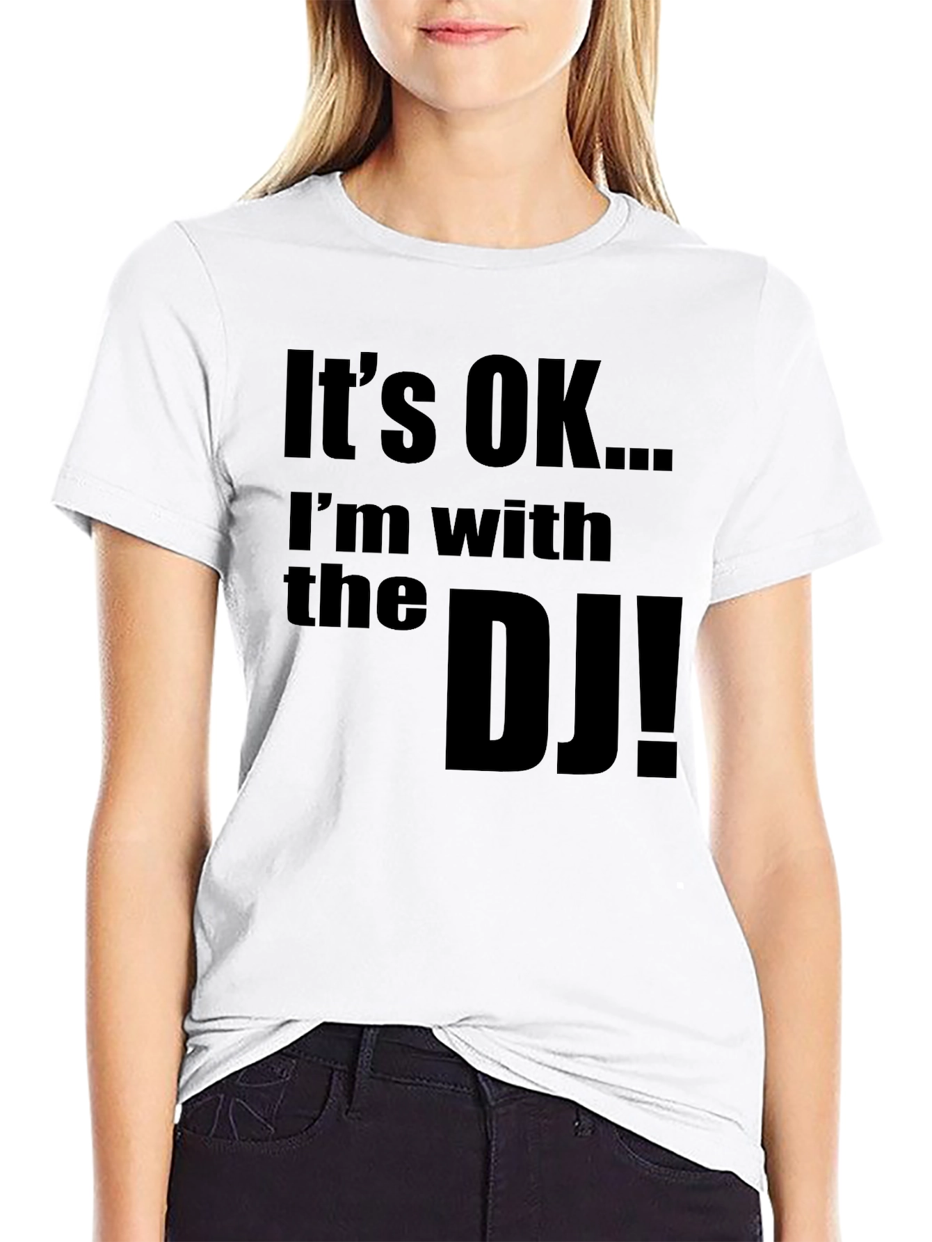 Its OK... Im with the DJ! Novelty T-Shirt