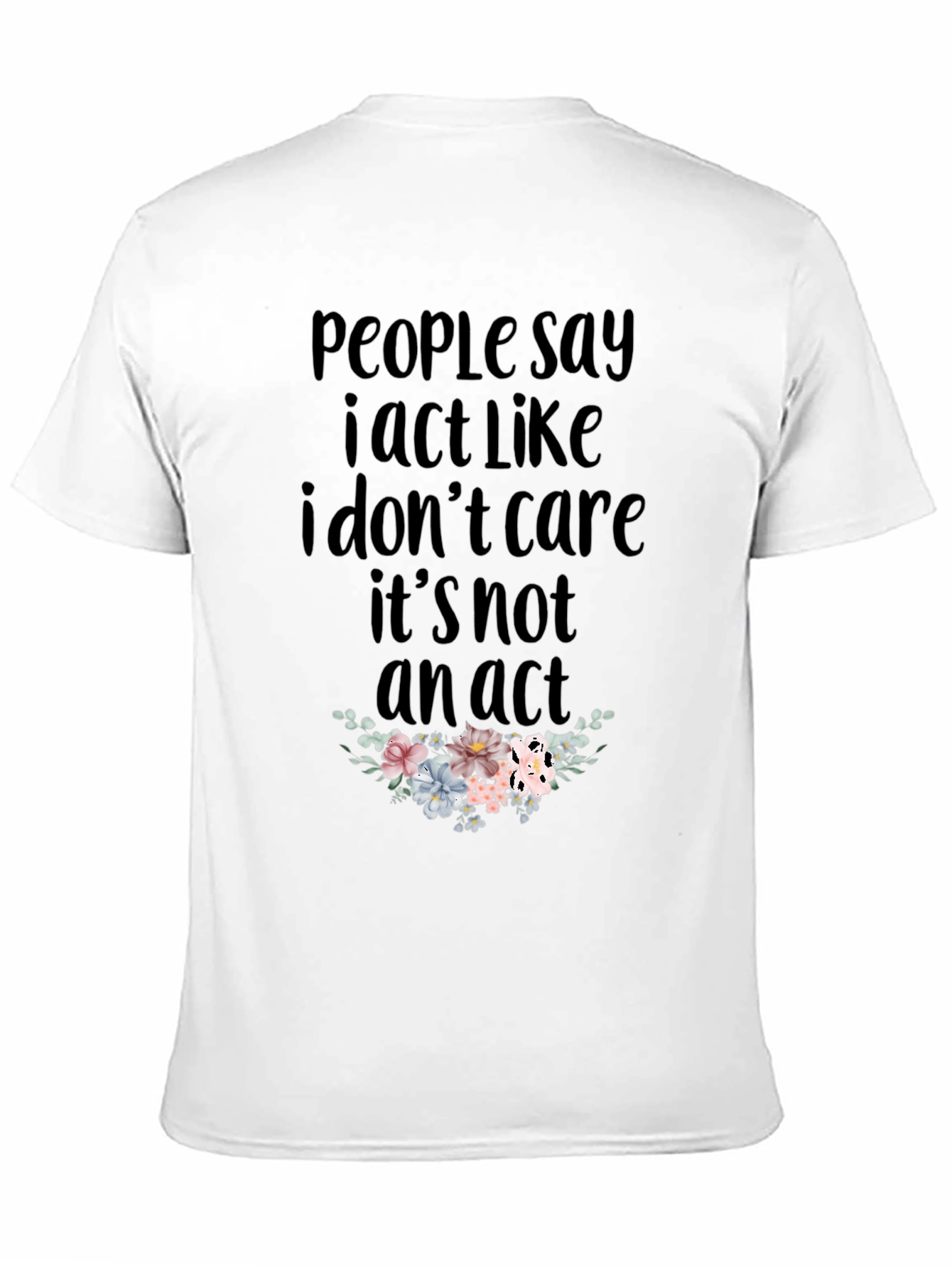 I Dont Care T-Shirt - Funny Slogan Tee