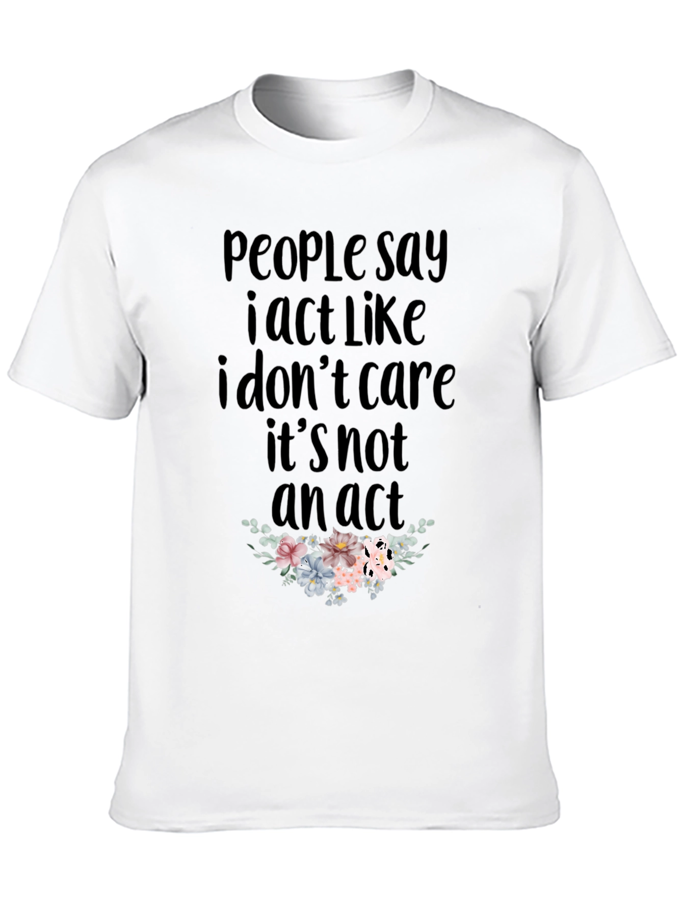 I Dont Care T-Shirt - Funny Slogan Tee