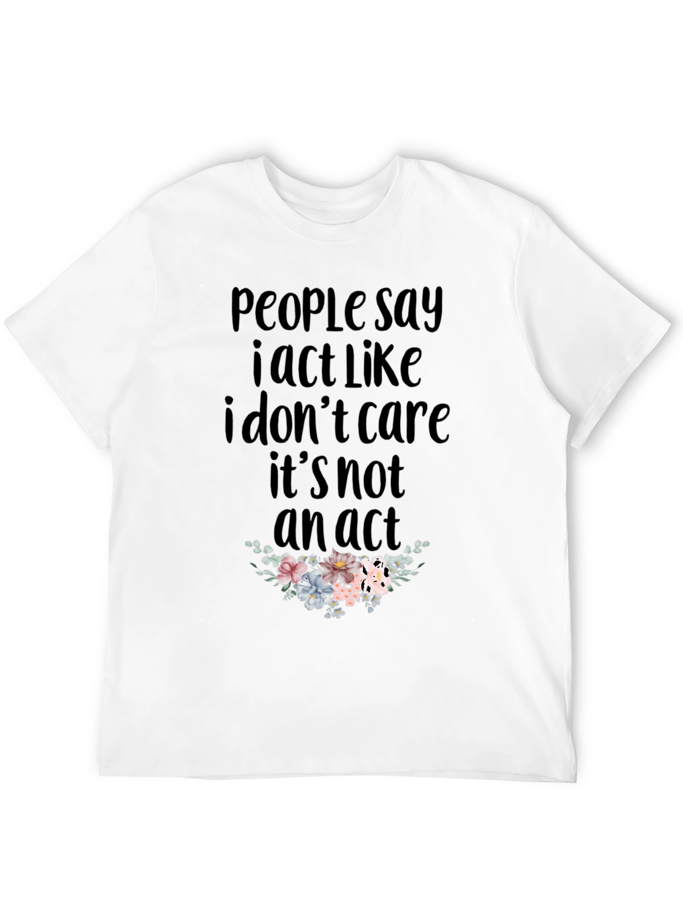 I Dont Care T-Shirt - Funny Slogan Tee