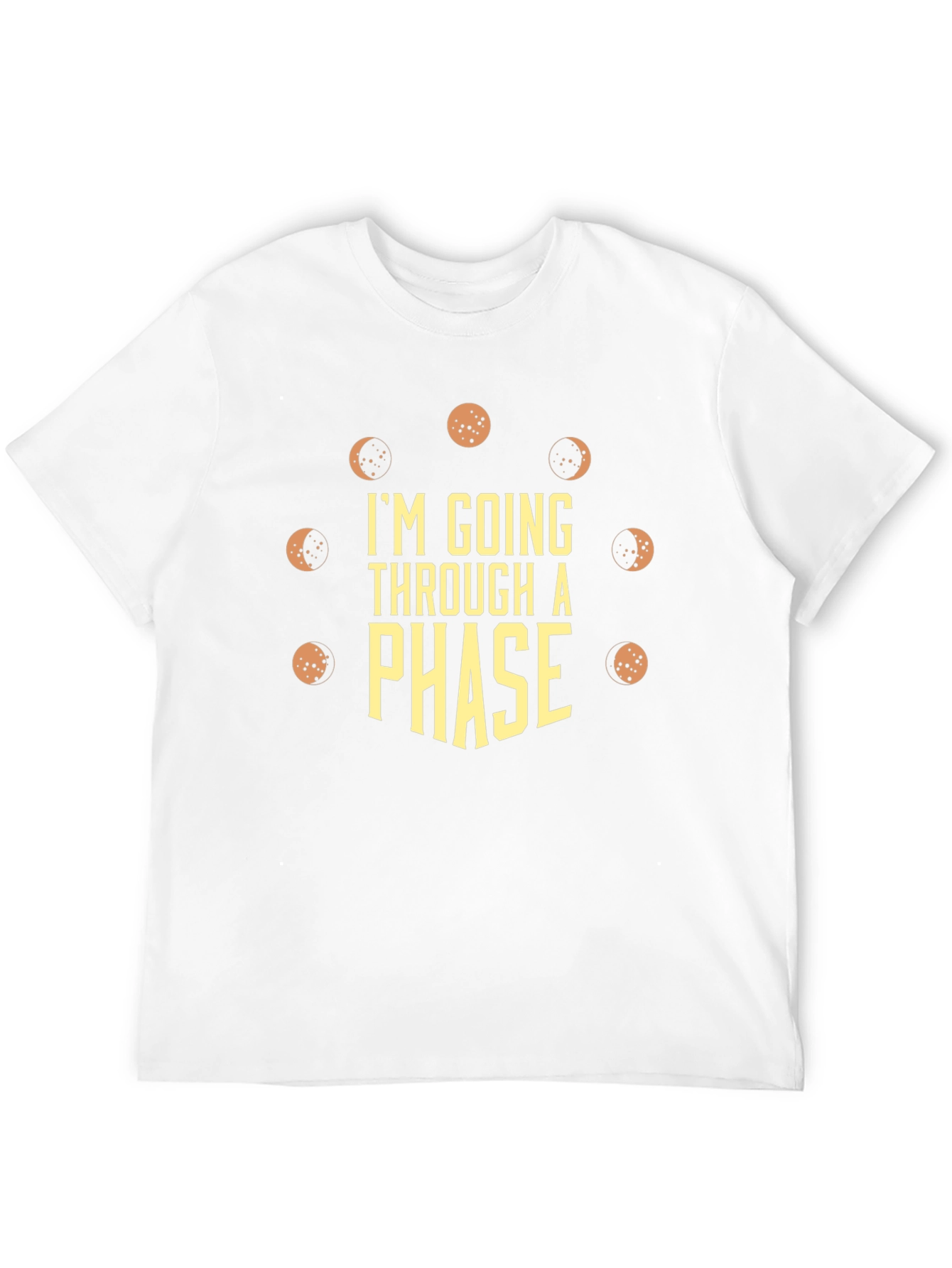 Im Going Through a Phase Mens T-Shirt