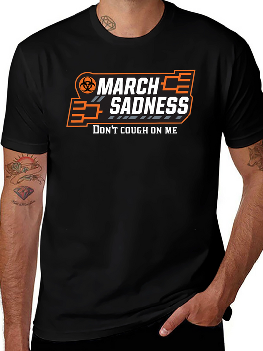 March Sadness T-Shirt - Dont Cough On Me