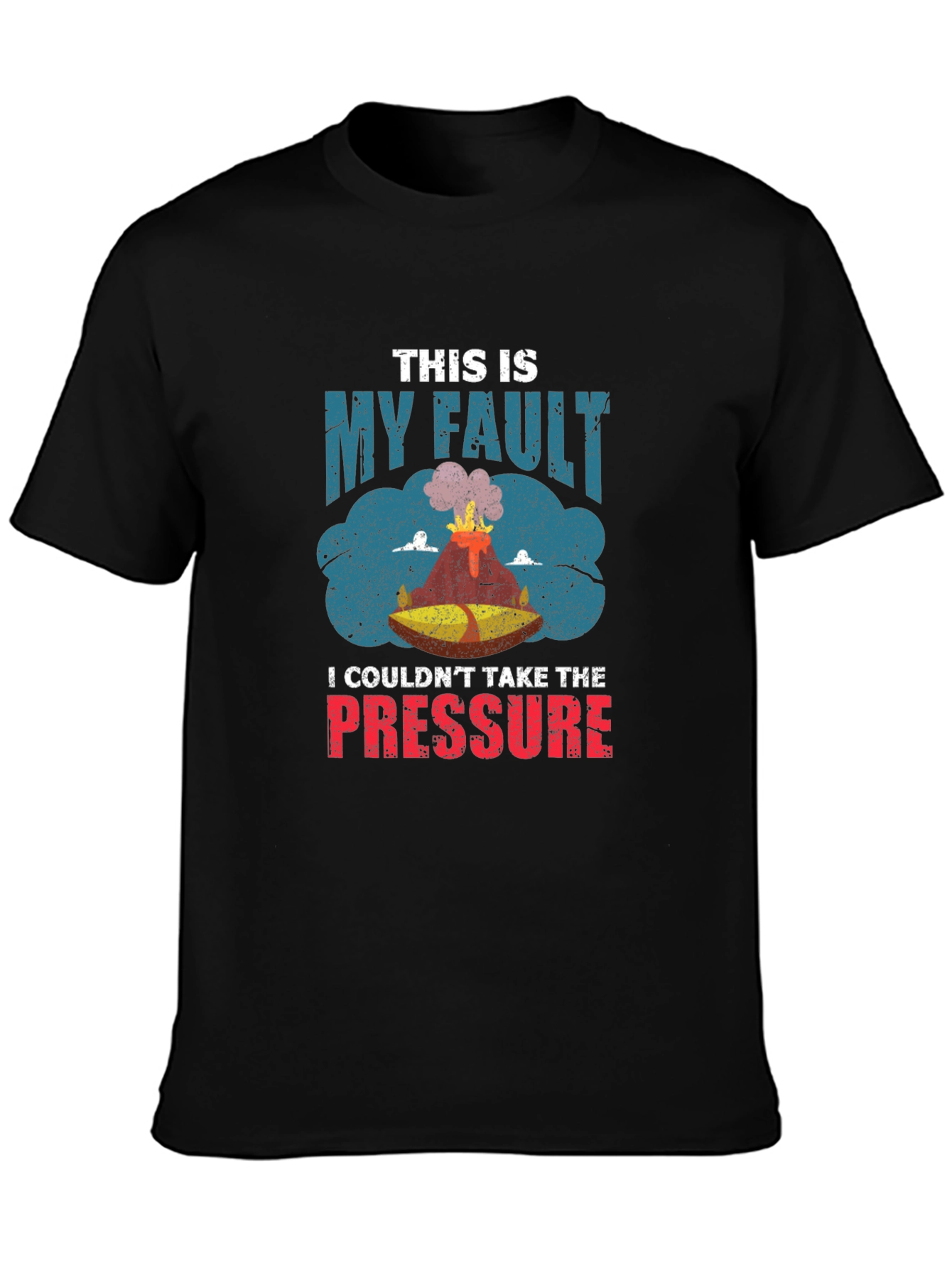 Volcano T-Shirt: This Is My Fault Pressure