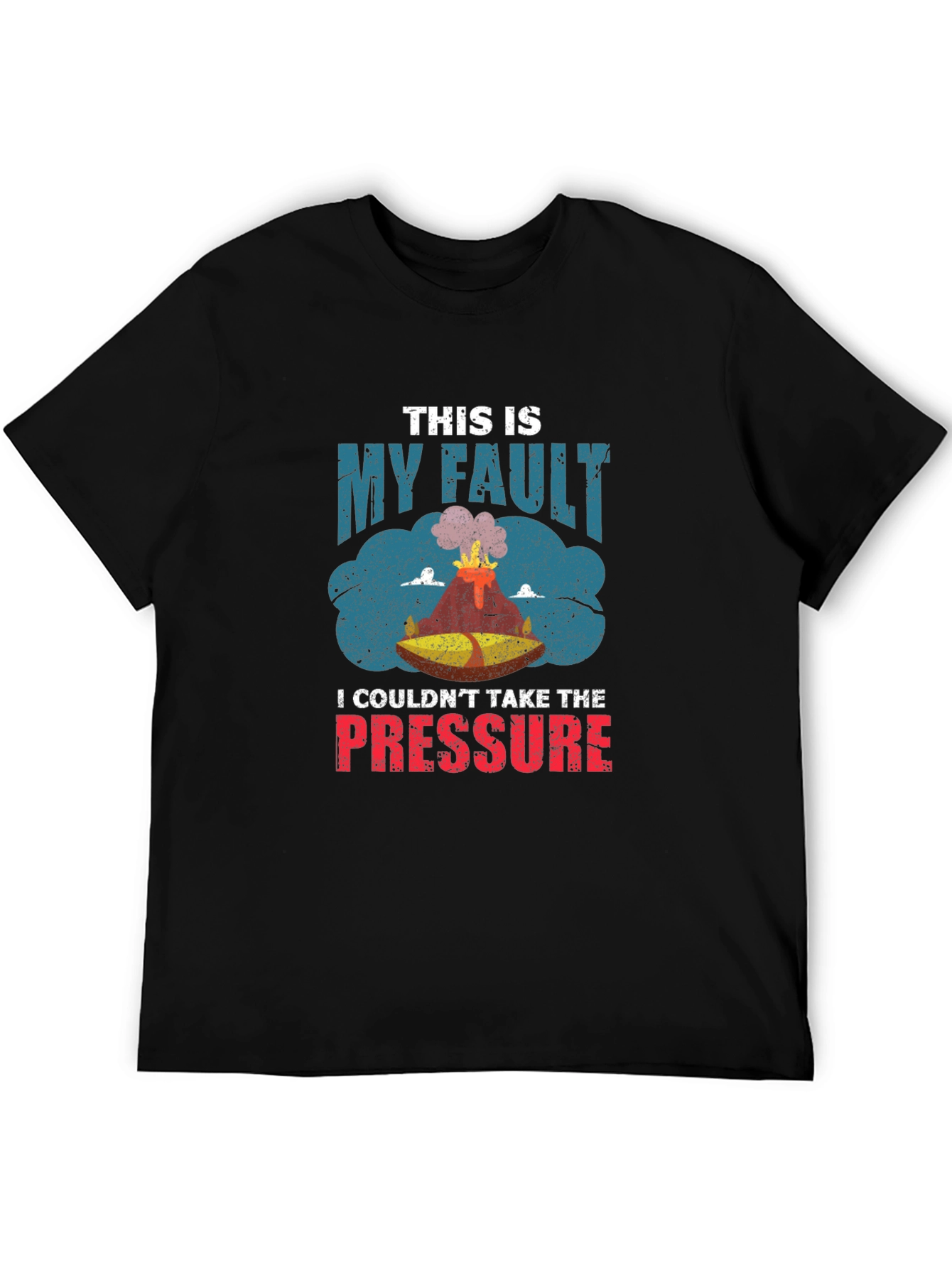 Volcano T-Shirt: This Is My Fault Pressure