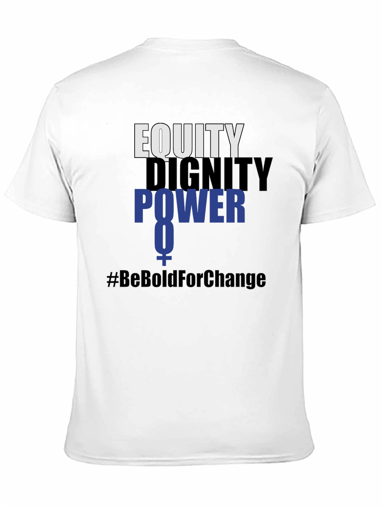 Equity Dignity Power Tee - #BeBoldForChange