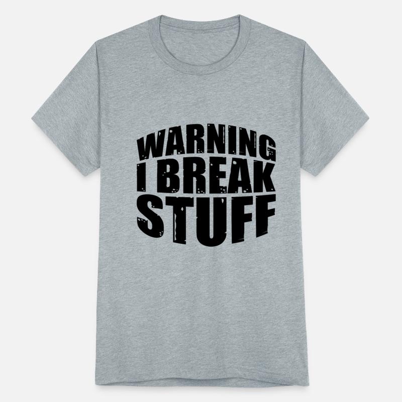 Warning I Break Stuff 7