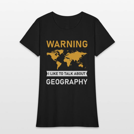 Warning I Like To Talk About Geography, Geographer