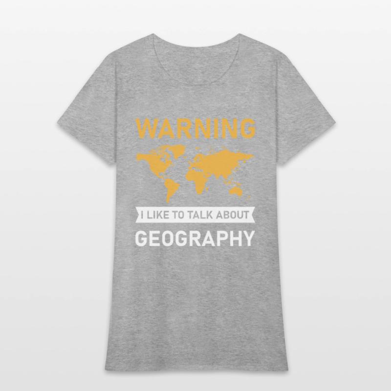 Warning I Like To Talk About Geography, Geographer