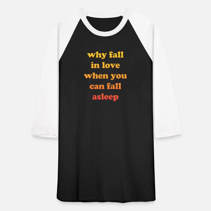 Why Fall In Love When You Can Fall Asleep