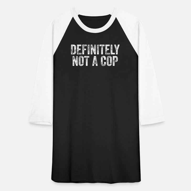 Witty and Bold Definitely Not a Cop Humor