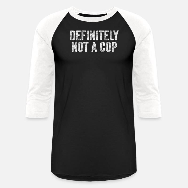 Witty and Bold Definitely Not a Cop Humor