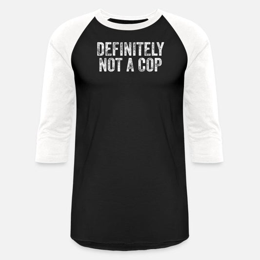 Witty and Bold Definitely Not a Cop Humor