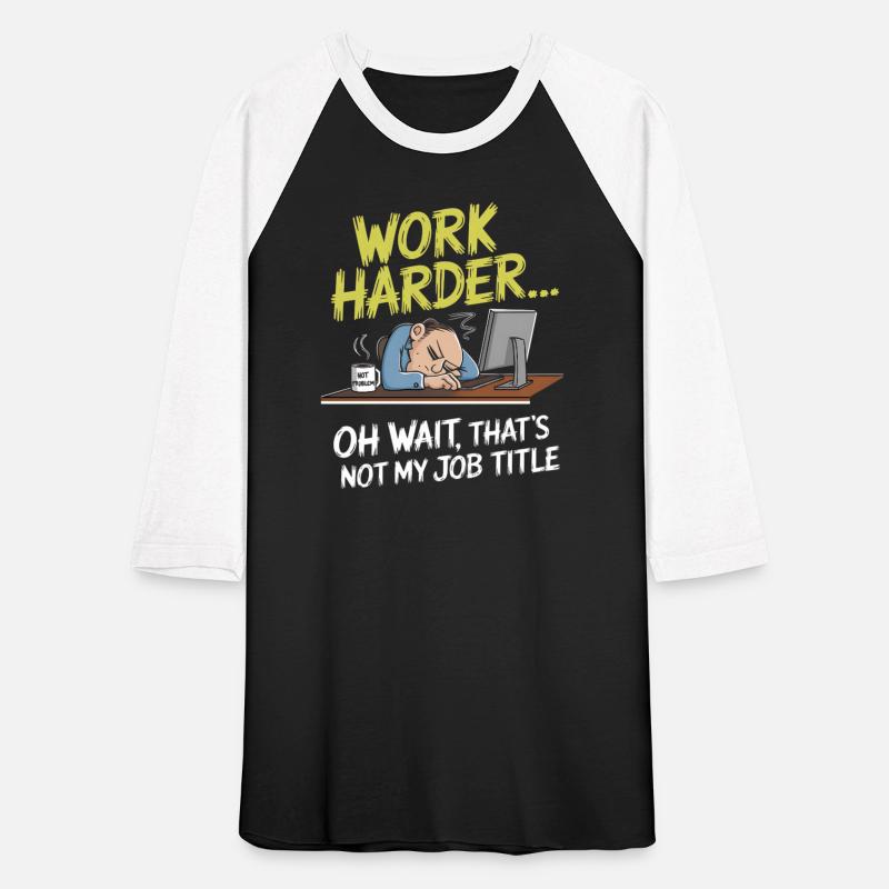 Work Harder… Oh Wait, That’s Not My Job Title