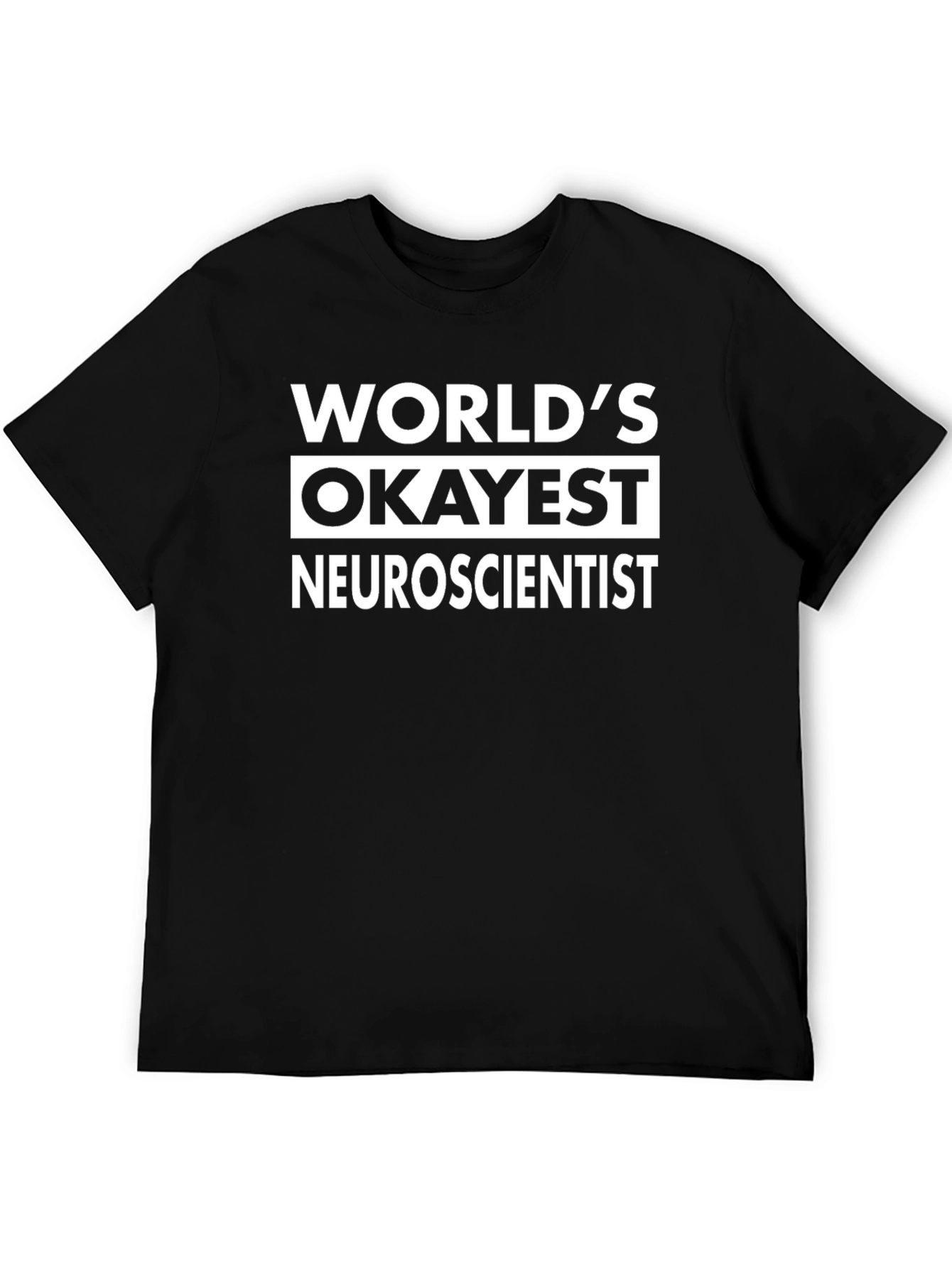 Worlds Okayest Neuroscientist T-Shirt - Novelty Gift