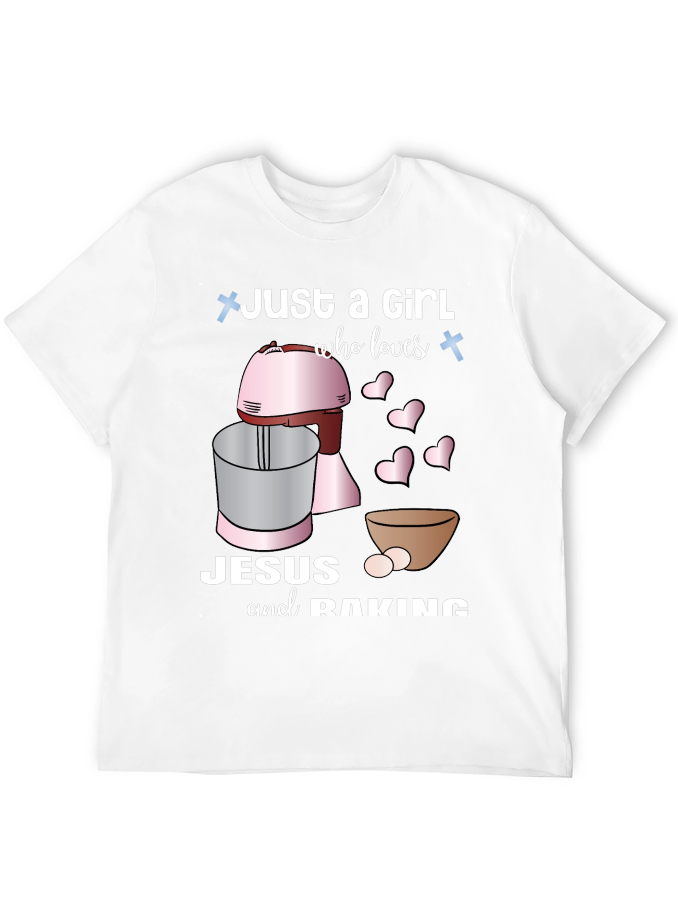 Just A Girl Who Loves Jesus & Baking T-Shirt