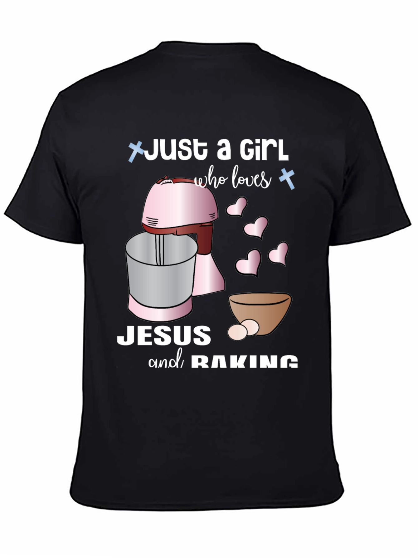 Just A Girl Who Loves Jesus & Baking T-Shirt