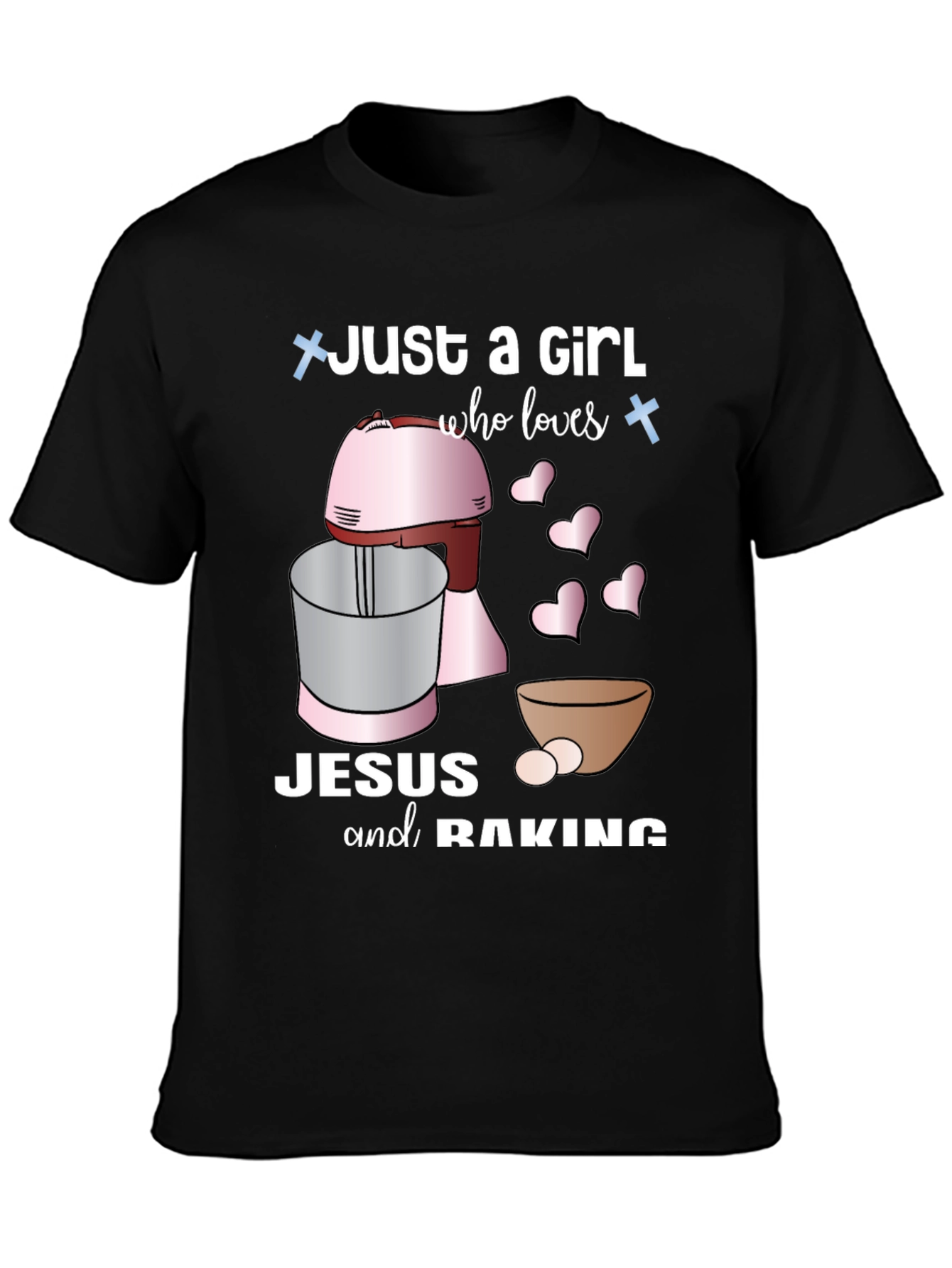 Just A Girl Who Loves Jesus & Baking T-Shirt