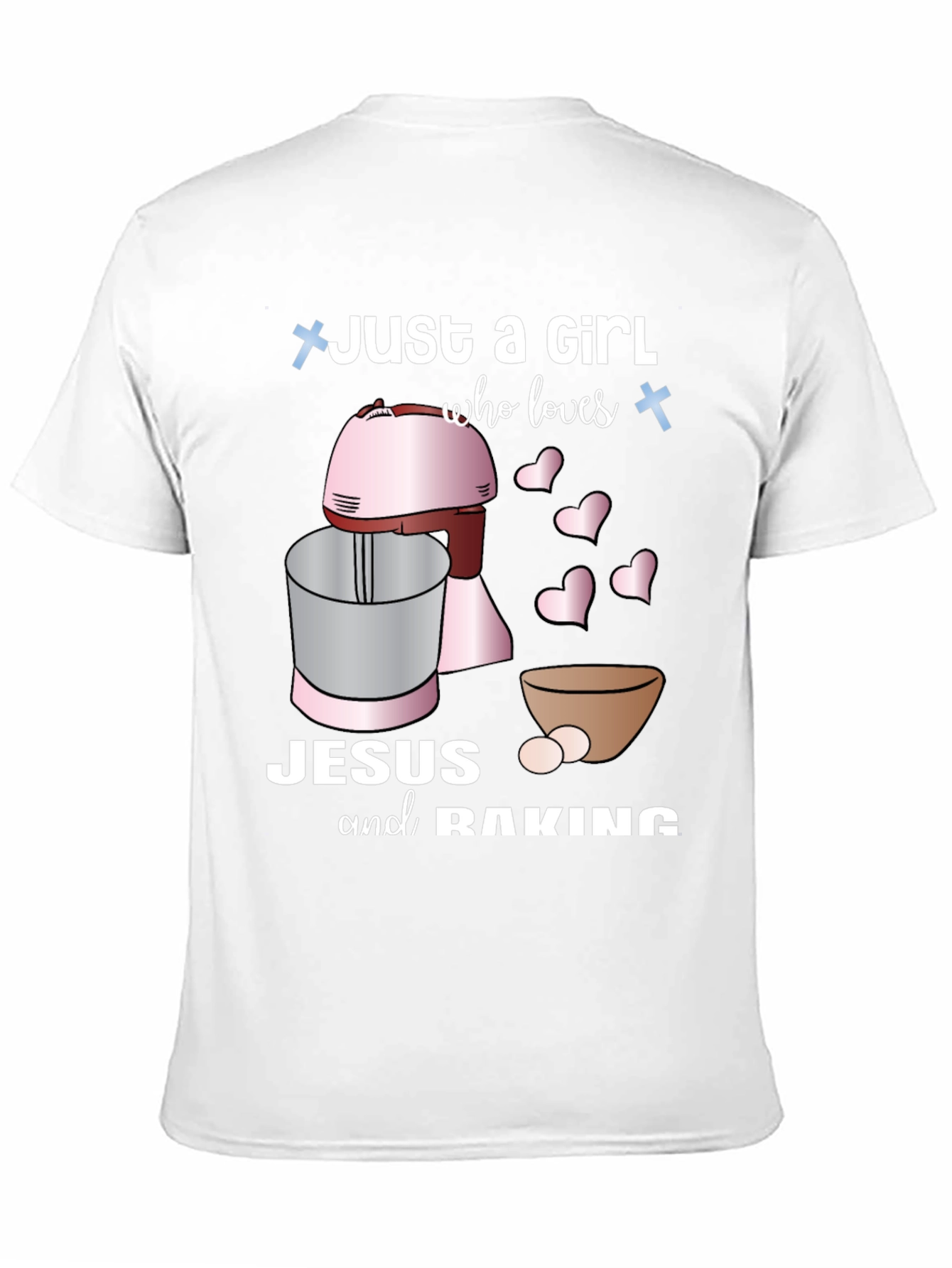 Just A Girl Who Loves Jesus & Baking T-Shirt