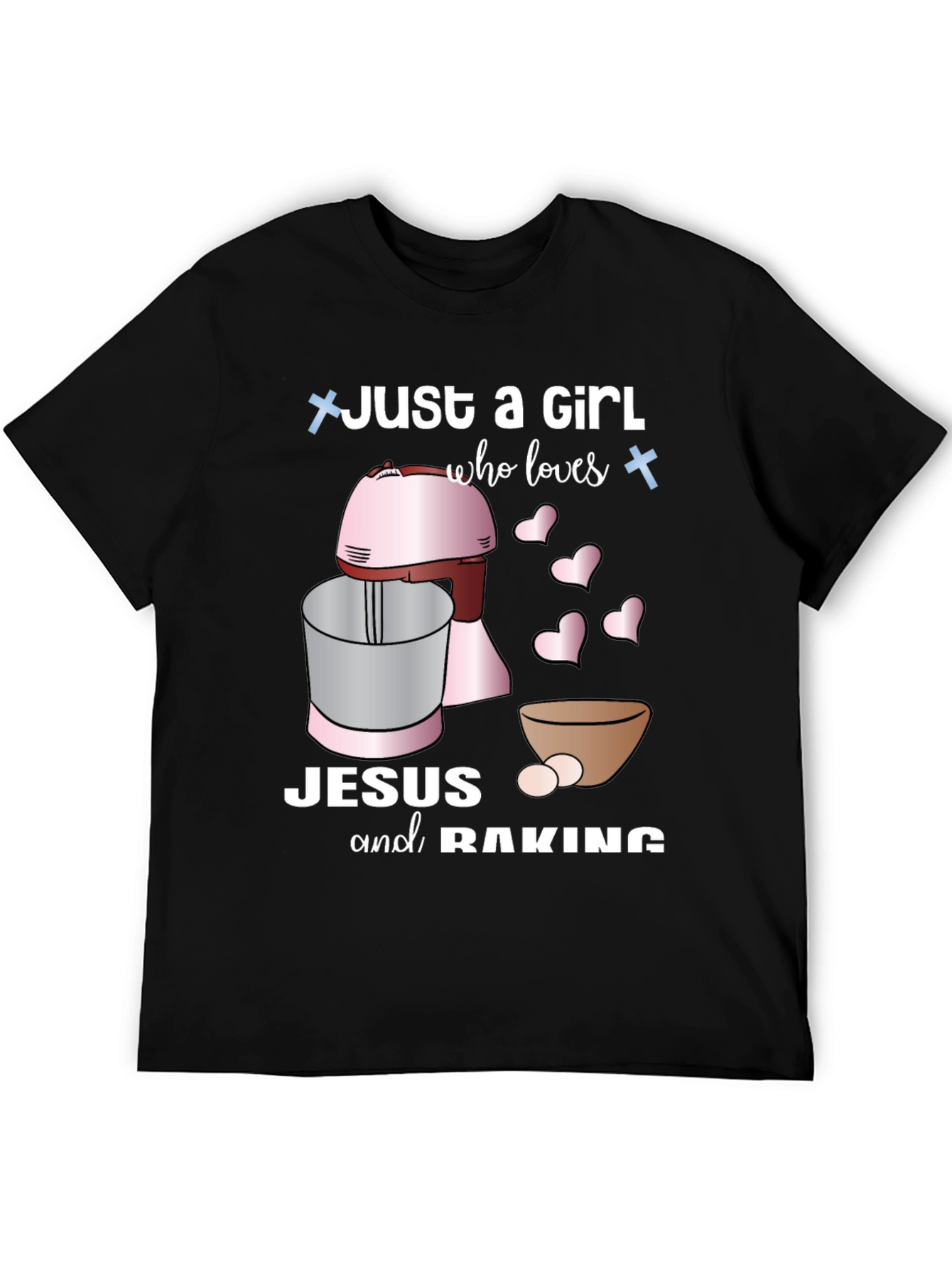 Just A Girl Who Loves Jesus & Baking T-Shirt