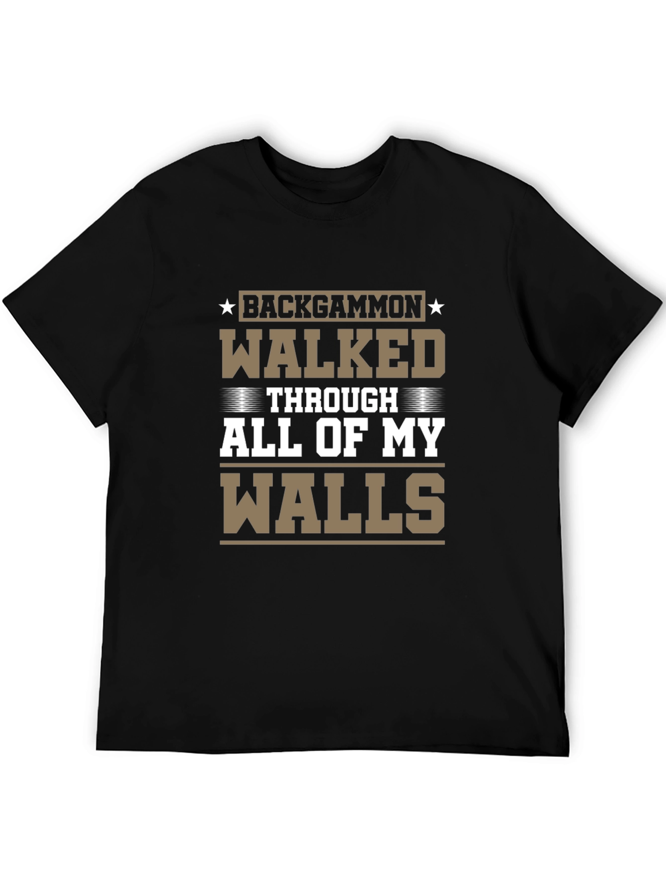 Backgammon Walked Through All of My Walls T-Shirt