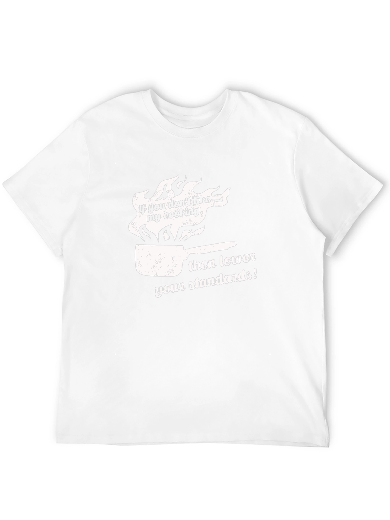 Funny Cooking T-Shirt: Lower Your Standards!