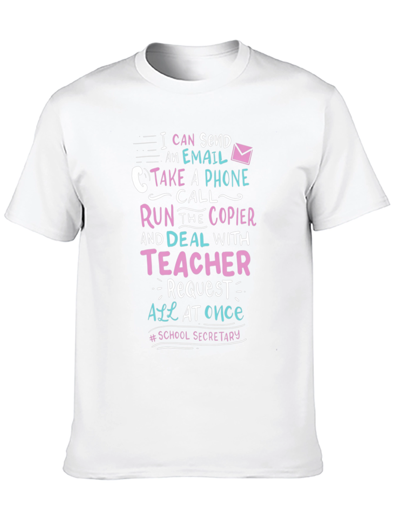 School Secretary T-Shirt: I Can Send An Email