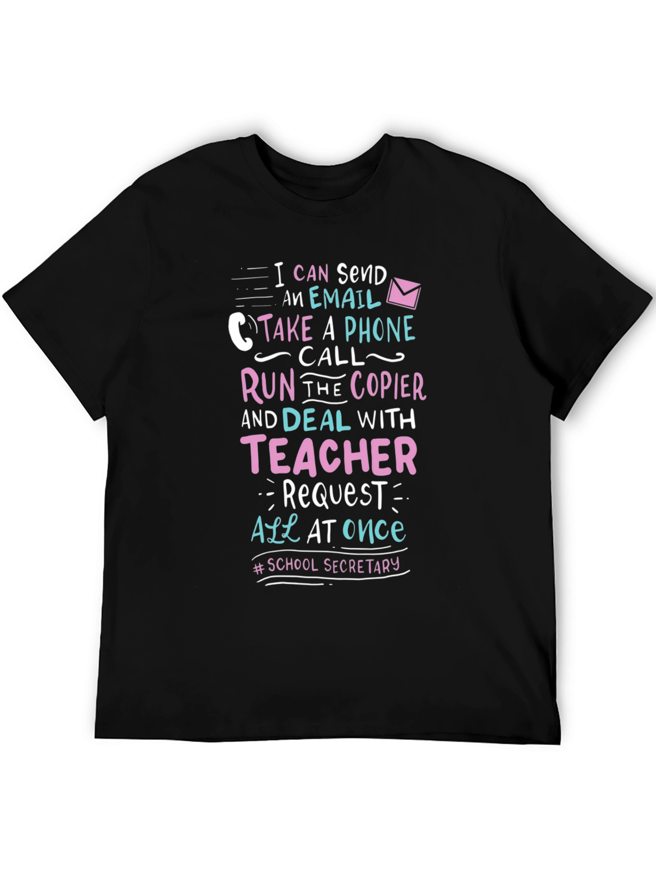 School Secretary T-Shirt: I Can Send An Email