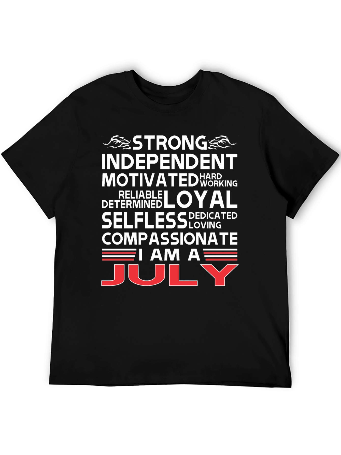 July Born T-Shirt - Strong Independent Motivated