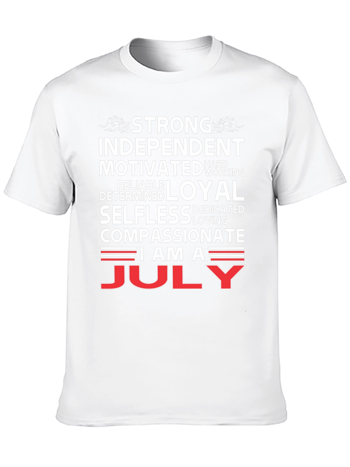 July Born T-Shirt - Strong Independent Motivated